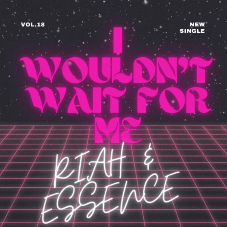 I Wouldn't Wait For Me ft. Essence