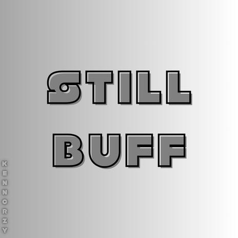 Still Buff | Boomplay Music