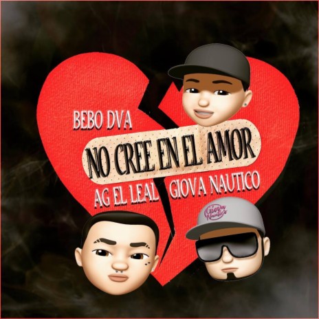 No Cree en el Amor ft. AG el Leal & Giova Nautico | Boomplay Music