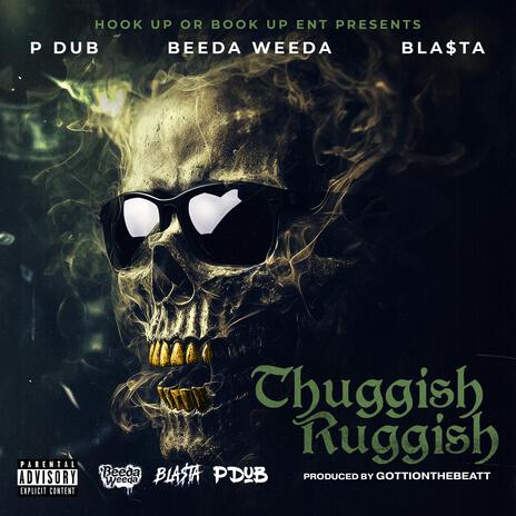 Thuggish Ruggish ft. Beeda Weeda & Bla$ta | Boomplay Music