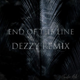 End of the Line (Dezzy D Remix)