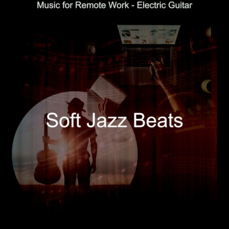 Subtle Smooth Jazz Guitar - Vibe for Remote Work | Boomplay Music