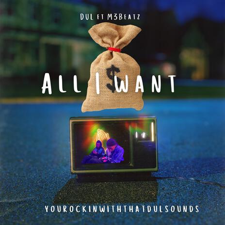 All i want ft. M3Beatz | Boomplay Music