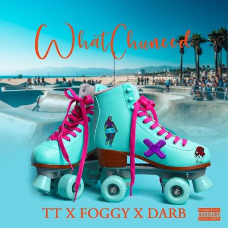 Whatchu Need ft. TT & Darb! | Boomplay Music