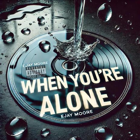 WHEN YOU'RE ALONE | Boomplay Music