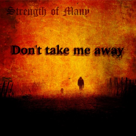Don't Take Me Away | Boomplay Music