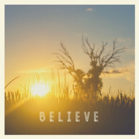 Believe | Boomplay Music