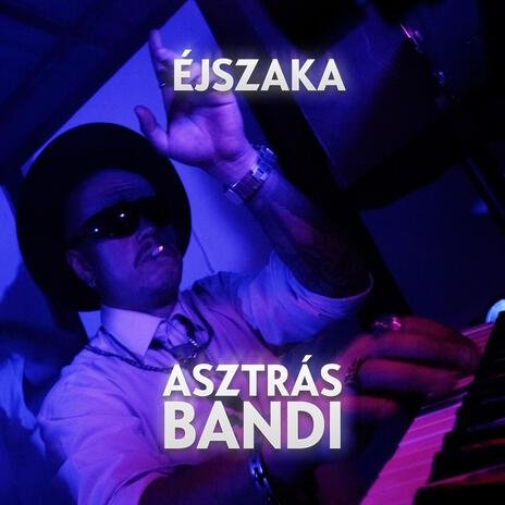 Éjszaka ft. Asztrás Bandi | Boomplay Music