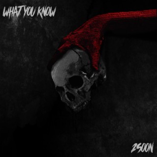 WHAT YOU KNOW lyrics | Boomplay Music