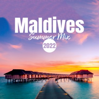 Maldives Summer Mix 2022: House Vibes, Chill Out Tropical Beats