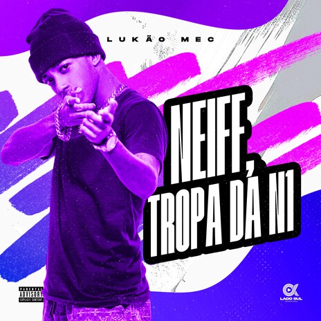 Neiff, Tropa da N1 ft. Lado Sul | Boomplay Music