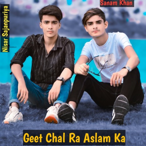 Geet Chal Ra Aslam Ka ft. Aslam Singer Mewati | Boomplay Music