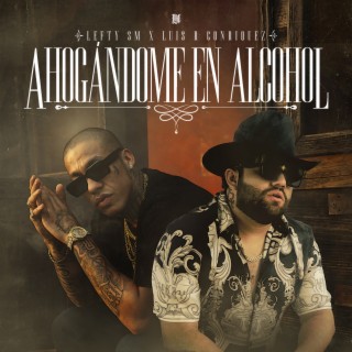 Ahogándome en Alcohol ft. Luis R Conriquez lyrics | Boomplay Music
