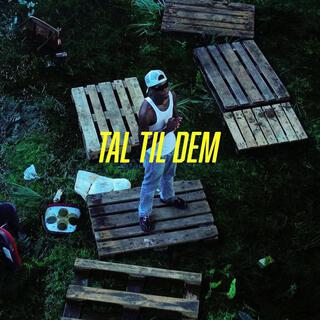 TAL TIL DEM lyrics | Boomplay Music