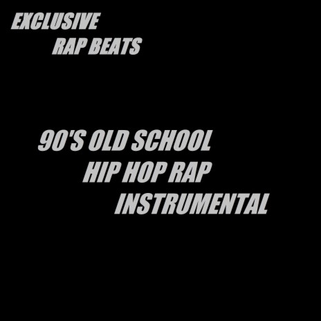 90'S Old School Hip Hop Rap Instrumental - EXCLUSIVE RAP BEATS MP3 download  | 90'S Old School Hip Hop Rap Instrumental - EXCLUSIVE RAP BEATS Lyrics |  Boomplay Music