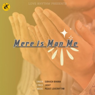 Mere Is Man Me (Subhash Bihana)