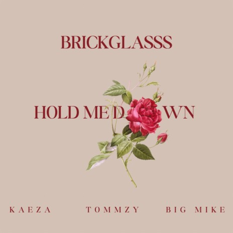 Hold Me Down ft. Tommzy, Kaeza & Brickglass | Boomplay Music