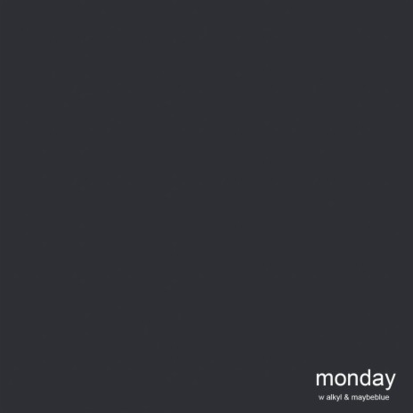 monday ft. maybe blue & alkyl | Boomplay Music
