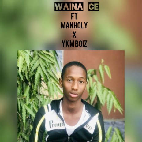 Waina Ce ft. Manholy x ykm boiz | Boomplay Music