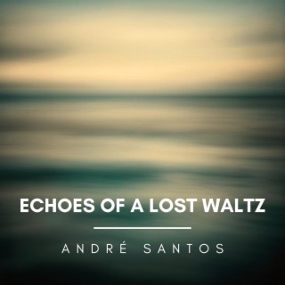 Echoes Of A Lost Waltz