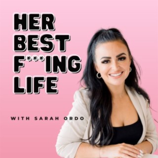 Her Best F***ing Life Podcast, Podcast