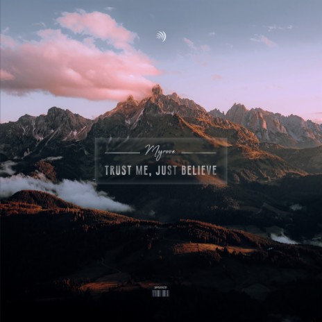 trust me, just believe | Boomplay Music