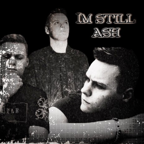 I'm Still Ash | Boomplay Music