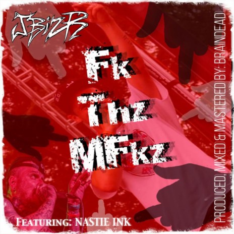 Fk Thz MFkz ft. Nastie Ink | Boomplay Music