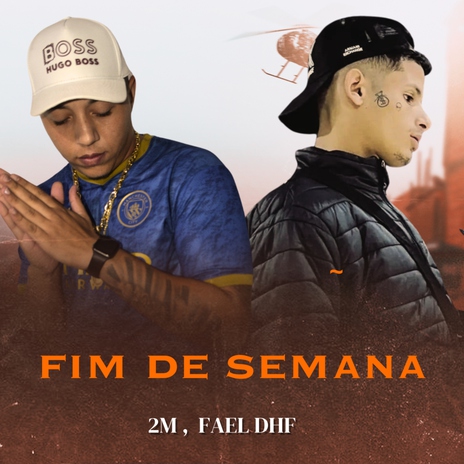 Fim de Semana ft. fael dhf | Boomplay Music