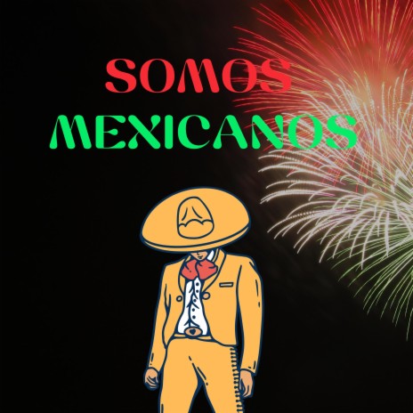 Somos Mexicanos | Boomplay Music