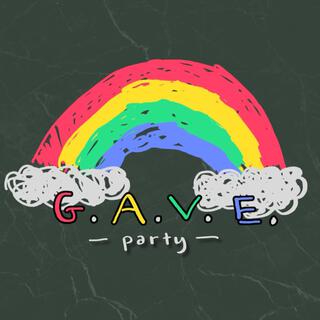 G.A.V.E PARTY