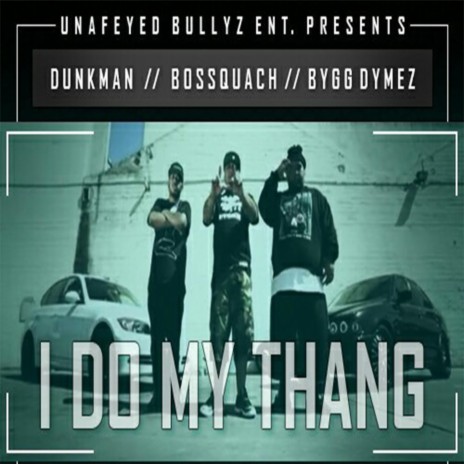 I Do My Thang (feat. Bygg Dymez & Dunkman) | Boomplay Music