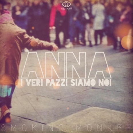 Anna (I veri pazzi siamo noi) | Boomplay Music