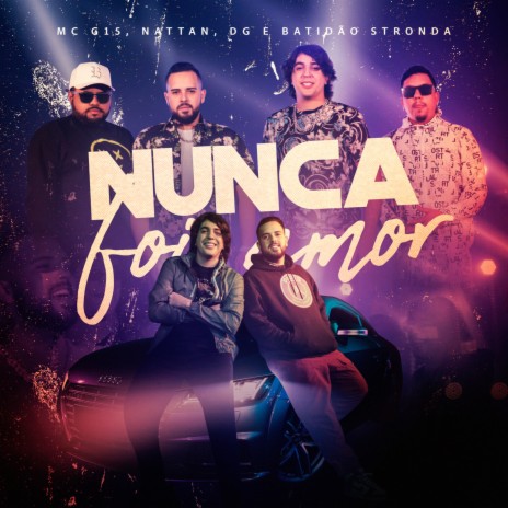 Nunca foi Amor ft. NATTAN & DG e Batidão Stronda | Boomplay Music