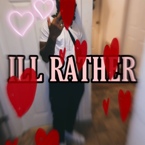 I'LL RATHER | Boomplay Music