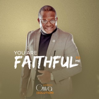 You Are Faithful to me
