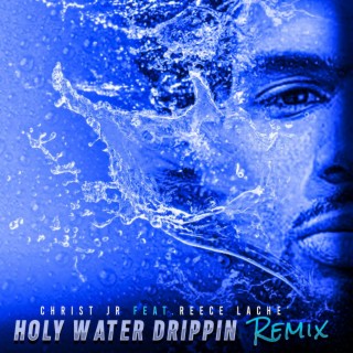 Holy Water Drippin (Remix)