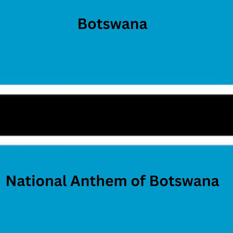 National Anthem of Botswana