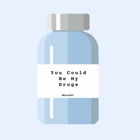 You Could Be My Drugs | Boomplay Music