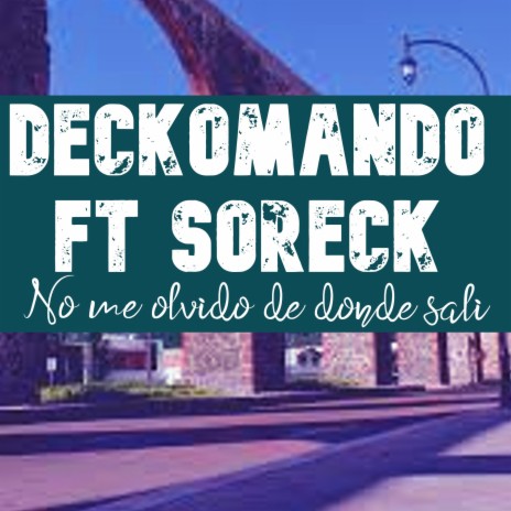 No me olvido de donde sali ft. Deckomando & Soreck | Boomplay Music