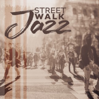 Street Walk Jazz: Friday Relaxing Jazz, Jazz Music for Home