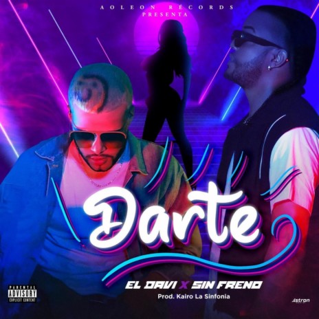 Darte ft. Sin Freno | Boomplay Music