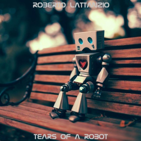 Tears Of A Robot | Boomplay Music