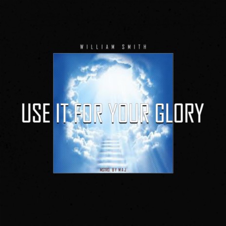 USE IT FOR YOUR GLORY | Boomplay Music