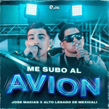 Me Subo Al Avion ft. Alto Legado De Mexicali | Boomplay Music