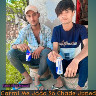 Garmi Me Jado So Chade Juned