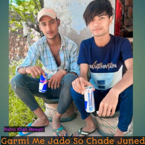 Garmi Me Jado So Chade Juned | Boomplay Music