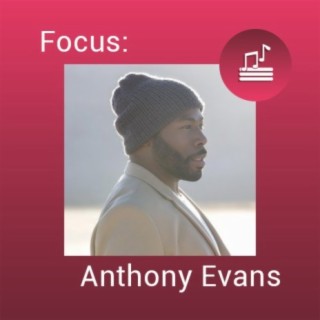 Focus: Anthony Evans