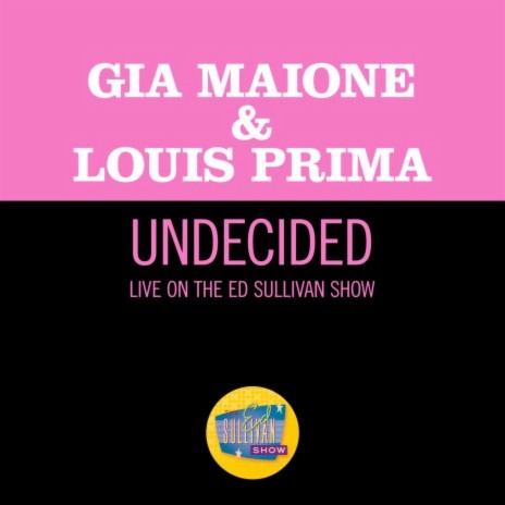 Undecided (Live On The Ed Sullivan Show, October 14, 1962) ft. Louis Prima | Boomplay Music