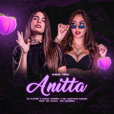 Rave Tipo Anitta ft. MC Jajau, MC Andynho Ramos, Diana Correa & MC Leozera | Boomplay Music